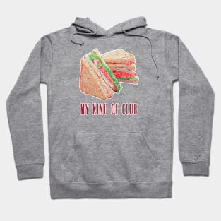 My kind of Club Hoodie